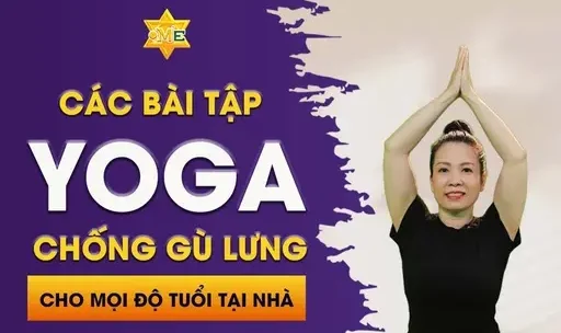 YG Các bài tập Yoga chống gù lưng cho mọi độ tuổi tại nhà YG Các bài tập Yoga chống gù lưng cho mọi độ tuổi tại nhà