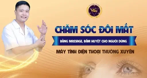 YHCT Chăm sóc đôi mắt bằng massage, bấm huyệt cho người dùng máy tính, điện thoại thường xuyên YHCT Chăm sóc đôi mắt bằng massage, bấm huyệt cho người dùng máy tính, điện thoại thường xuyên