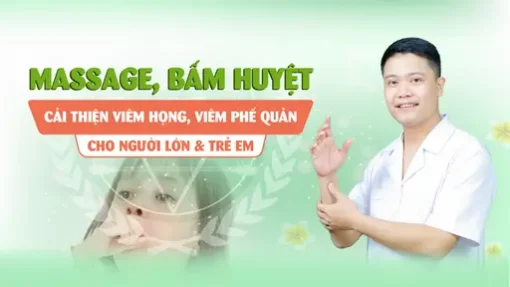 YHCT Massage, bấm huyệt cải thiện viêm họng, viêm phế quản cho người lớn & trẻ em