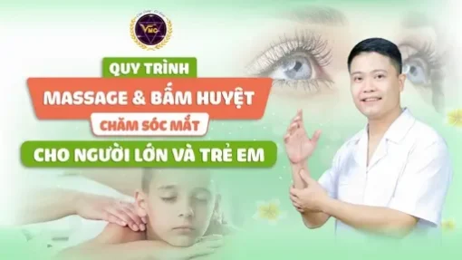 YHCT Quy trình masasge bấm huyệt chăm sóc mắt cho người lớn và trẻ em