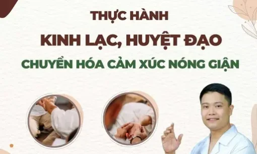YHCT Thực hành kinh lạc, huyệt đạo chuyển hóa cảm xúc nóng giận