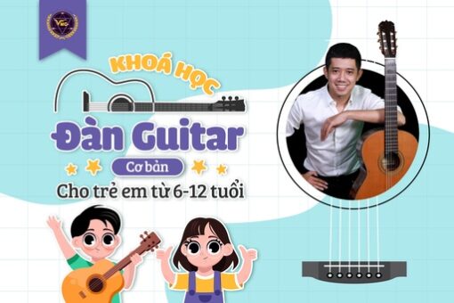 Khóa học đàn guitar cơ bản cho trẻ em từ 6-12 tuổi