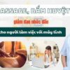Massage, bấm huyệt giảm đau nhức đầu cho người làm việc với máy tính