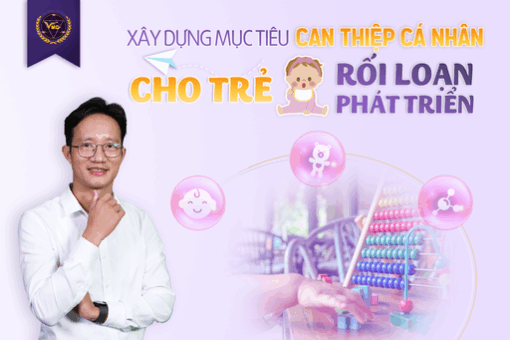 Xây dựng mục tiêu can thiệp cá nhân cho trẻ rối loạn phát triển
