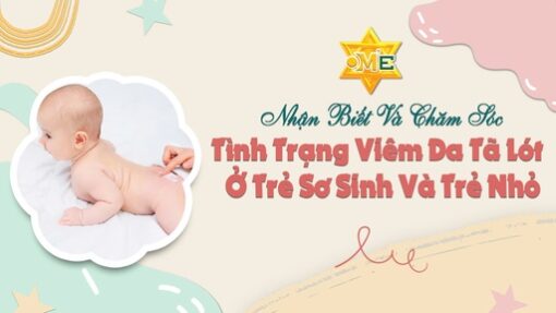 Nhận biết và chăm sóc tình trạng viêm da tã lót ở trẻ sơ sinh và trẻ nhỏ