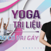 Yoga trị liệu đau cổ vai gáy