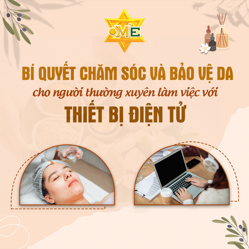 Bí quyết chăm sóc và bảo vệ da cho người thường xuyên làm việc với thiết bị điện tử