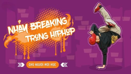 Nhảy Breaking trong Hiphop cho người mới học