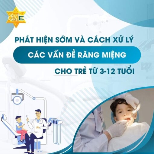 Phát hiện sớm và cách xử lý các vấn đề răng miệng cho trẻ từ 3-12 tuổi
