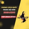 Phong cách nhảy trong bộ môn breaking: Top rock style