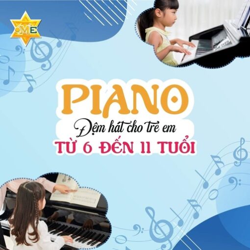 Piano đệm hát cho trẻ em từ 6 đến 10 tuổi