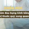 Cải thiện đau bụng kinh bằng các vị thuốc xung quanh ta