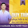 Quy trình phục hồi và trị liệu đau mỏi thắt lưng hông bằng massage, bấm huyệt toàn diện