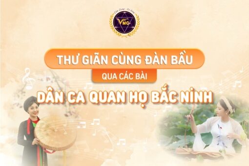 Thư giãn cùng đàn bầu qua các bài hát dân ca Quan họ Bắc Ninh
