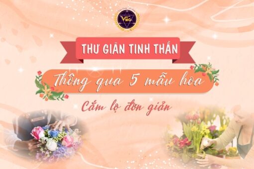 Thư giãn tinh thần thông qua 5 mẫu hoa cắm lọ đơn giản