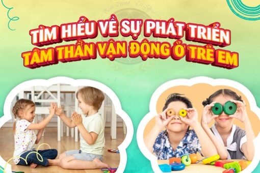 Tìm hiểu sự phát triển tâm thần, vận động ở trẻ em
