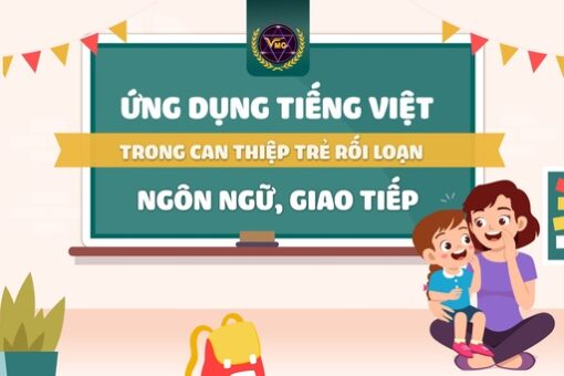 Ứng dụng tiếng Việt trong can thiệp trẻ rối loạn ngôn ngữ, giao tiếp