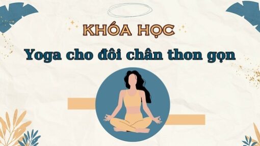 YOGA CHO ĐÔI CHÂN THON GỌN