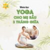 Yoga cho mẹ bầu 3 tháng giữa