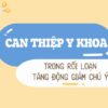 Can thiệp y khoa trong Rối loạn tăng động giảm chú ý