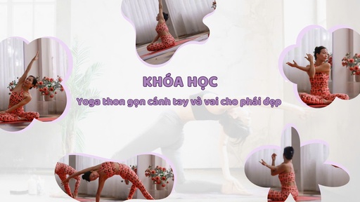 Yoga thon gọn cánh tay và vai cho phái đẹp