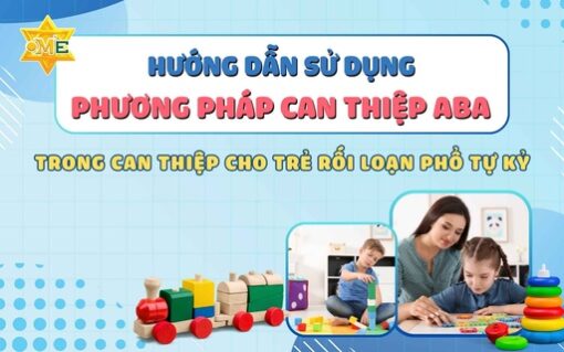 Hướng dẫn sử dụng phương pháp can thiệp ABA trong can thiệp cho trẻ rối loạn phổ tự kỷ