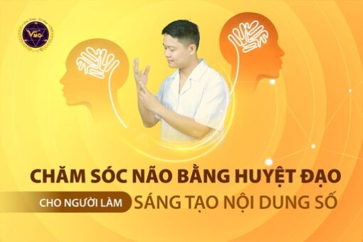 Chăm sóc não bằng huyệt đạo cho người làm sáng tạo nội dung số