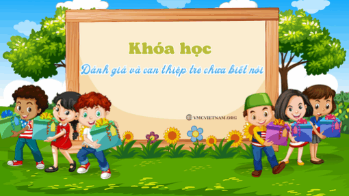 Đánh giá và can thiệp trẻ chưa biết nói