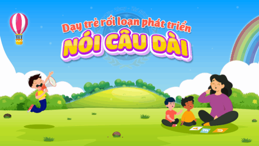 Dạy trẻ rối loạn phát triển nói câu dài