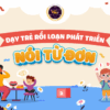 Dạy trẻ rối loạn phát triển nói từ đơn