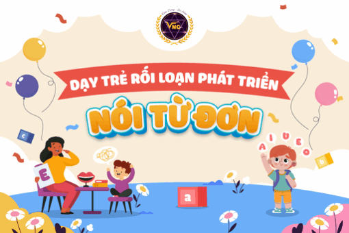 Dạy trẻ rối loạn phát triển nói từ đơn