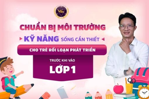 Chuẩn bị môi trường và kĩ năng sống cần thiết cho trẻ rối loạn phát triển trước khi vào lớp 1