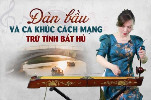 Đàn bầu và ca khúc Cách mạng trữ tình, bất hủ