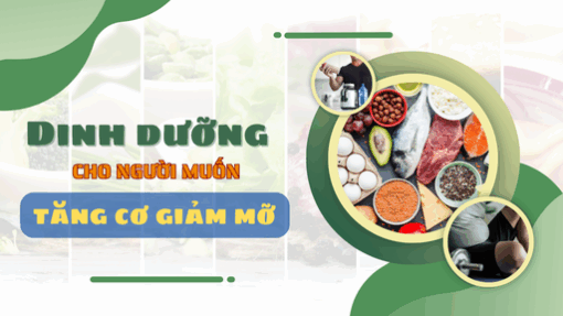 Dinh dưỡng cho người muốn tăng cơ, giảm mỡ