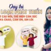 Dạy trẻ Rối loạn phát triển: Đặt câu hỏi, thể hiện cảm xúc và chào, cảm ơn, xin lỗi