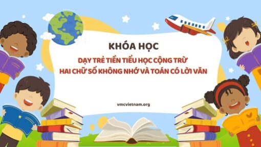 Dạy trẻ tiền tiểu học cộng trừ hai chữ số không nhớ và toán có lời văn