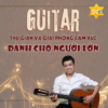 Guitar thư giãn và giải phóng cảm xúc dành cho người lớn - Cơ bản