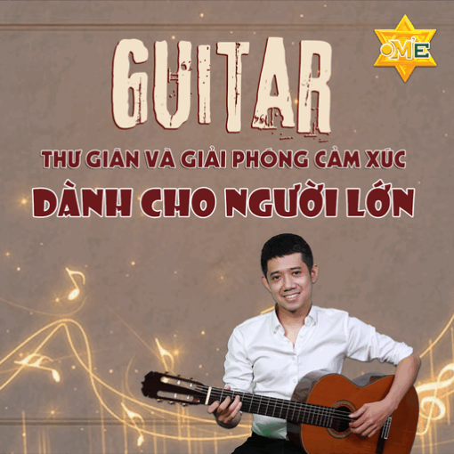 Guitar thư giãn và giải phóng cảm xúc dành cho người lớn - Cơ bản