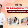 Hỗ trợ trẻ rối loạn phát triển làm quen với hoạt động đọc