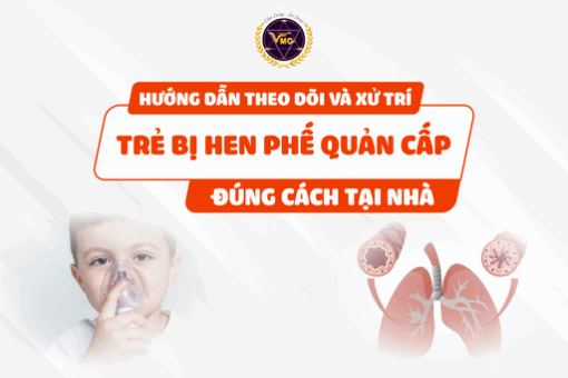 Hướng dẫn theo dõi và xử trí trẻ bị Hen phế quản cấp đúng cách tại nhà