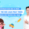 Kế hoạch giáo dục cá nhân cho trẻ rối loạn phát triển trong môi trường hòa nhập