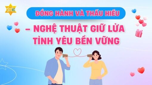 Đồng hành và thấu hiểu – Nghệ thuật giữ lửa tình yêu bền vững