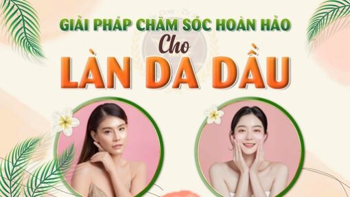Giải pháp chăm sóc hoàn hảo cho làn da dầu