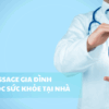 Massage gia đình - Chăm sóc sức khỏe tại nhà