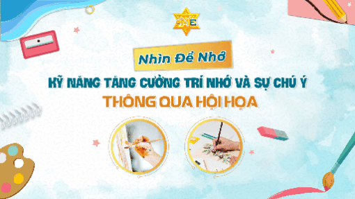 Nhìn để nhớ – kỹ năng tăng cường trí nhớ và sự chú ý thông qua hội họa