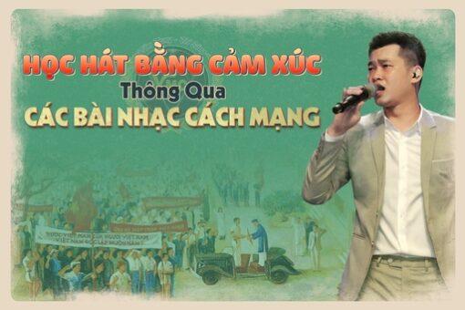 Học hát bằng cảm xúc thông qua các bài nhạc Cách mạng