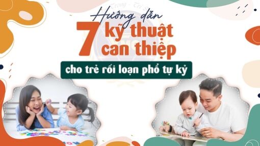 Hướng dẫn 7 kỹ thuật can thiệp cho trẻ rối loạn phổ tự kỷ