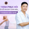 Quy trình phục hồi đau mỏi cổ vai gáy toàn diện bằng massage bấm huyệt