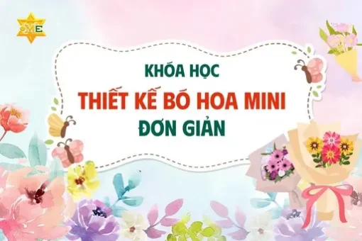 Khoá học thiết kế bó hoa mini