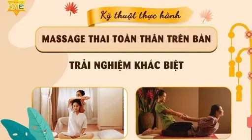 MS Kỹ thuật thực hành massage Thai toàn thân trên bàn – Trải nghiệm khác biệt MS Kỹ thuật thực hành massage Thai toàn thân trên bàn – Trải nghiệm khác biệt